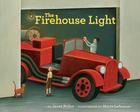The Firehouse Light By Janet Nolan, Marie Lafrance (Illustrator) Cover Image