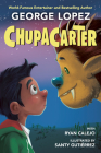 ChupaCarter By George Lopez, Ryan Calejo, Santy Gutiérrez (Illustrator) Cover Image