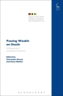 Passing Wealth on Death: Will-Substitutes in Comparative Perspective (Studies of the Oxford Institute of European and Comparative Law #22) By Alexandra Braun (Editor), Anne Röthel (Editor) Cover Image