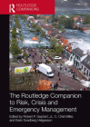 The Routledge Companion to Risk, Crisis and Emergency Management By C. Chet Miller (Editor), Karin Svedberg Helgesson (Editor), Robert P. Gephart Jr (Editor) Cover Image