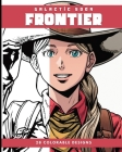 FRONTIER (Coloring Book): 28 Coloring Pages By Galactic Soda Cover Image