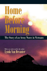 Home before Morning: The Story of an Army Nurse in Vietnam By Lynda Van Devanter Cover Image