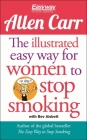 The Illustrated Easy Way for Women to Stop Smoking: A Liberating Guide to a Smoke-Free Future (Allen Carr's Easyway #15) By Allen Carr, Bev Aisbett Cover Image