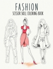 Fashion Scissor Skill Coloring Book: Fashion Sketch Scissor Skills Color and Cut Out Activity Book With Gorgeous Beauty Fashion Style & Cute Designs By Visual Arts Cover Image