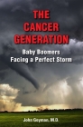 The Cancer Generation: Baby Boomers Facing a Perfect Storm Cover Image