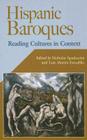 Hispanic Baroques: Reading Cultures in Context (Hispanic Issues) By Nicholas Spadaccini (Editor), Luis Martín-Estudillo (Editor) Cover Image