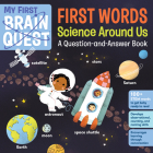 My First Brain Quest First Words: Science Around Us: A Question-and-Answer Book (Brain Quest Board Books #6) By Workman Publishing Cover Image