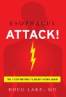 Esophagus Attack!: The 3-Step Method to Enjoy Eating Again By Doug Lake Cover Image