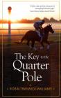 The Key to the Quarter Pole By Robin T. Williams Cover Image