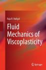 Fluid Mechanics of Viscoplasticity By Raja R. Huilgol Cover Image