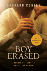 Boy Erased (Movie Tie-In): A Memoir of Identity, Faith, and Family By Garrard Conley Cover Image
