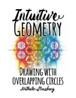 Intuitive Geometry: Drawing with overlapping circles Cover Image