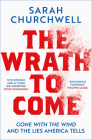 The Wrath to Come: Gone with the Wind and the Lies America Tells By Sarah Churchwell Cover Image