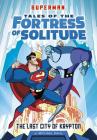 The Last City of Krypton (Superman Tales of the Fortress of Solitude) By Michael Dahl, Tim Levins (Illustrator), Luciano Vecchio (Illustrator) Cover Image