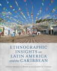 Ethnographic Insights on Latin America and the Caribbean By Melanie A. Medeiros, Jennifer R. Guzmán Cover Image