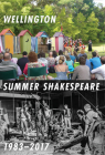 Wellington Summer Shakespeare 1983-2017 By David Lawrence (Editor) Cover Image
