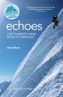 Echoes: One climber's hard road to freedom By Nick Bullock Cover Image