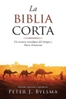 La Biblia Corta: Un resumen cronológico del Antiguo y Nuevo Testamento Cover Image