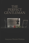 The Perfect Gentleman By Aneyeus Werner Dinkins Cover Image
