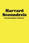 Harvard Scoundrels By Christopher Cadbury Cover Image