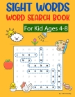 Sight Words Word Search Book For Kid Ages 4-8: 101 Puzzles With High Frequency Words Activity Book For Pre-k Kindergarten 1st 2nd And 3rd Grade By U. M. Dorothy Cover Image