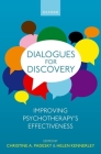 Dialogues for Discovery: Improving Psychotherapy's Effectiveness By Christine Padesky (Editor), Helen Kennerley (Editor) Cover Image
