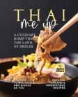 Thai Me Up: A Culinary Romp Through the Land of Smiles By Aiden Olson Cover Image