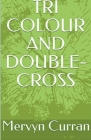 Tri-Colour and Double-cross By Mervyn Curran Cover Image