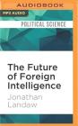The Future of Foreign Intelligence: Privacy and Surveillance in a Digital Age Cover Image