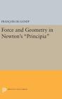 Force and Geometry in Newton's Principia (Princeton Legacy Library #312) By François de Gandt, Curtis Wilson (Translator) Cover Image