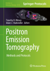 Positron Emission Tomography: Methods and Protocols (Methods in Molecular Biology #2729) Cover Image