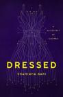 Dressed: A Philosophy of Clothes By Shahidha Bari Cover Image