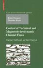 Control of Turbulent and Magnetohydrodynamic Channel Flows: Boundary Stabilization and State Estimation (Systems & Control: Foundations & Applications) By Rafael Vazquez, Miroslav Krstic Cover Image