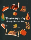 Thanksgiving Activity Book for Kids: Coloring Pages, Mazes, Search Words, and More Cover Image