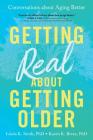 Getting Real about Getting Older: Conversations about Aging Better Cover Image