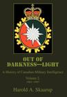 Out of Darkness--Light: A History of Canadian Military Intelligence By Harold a. Skaarup Cover Image