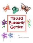 Tatted Butterfly Garden: Flowers, butterflies, and bugs to tat. By Rozella Florence Linden Cover Image