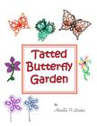 Tatted Butterfly Garden: Flowers, butterflies, and bugs to tat. Cover Image