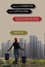From Commune to Capitalism: How China's Peasants Lost Collective Farming and Gained Urban Poverty By Zhun Xu Cover Image