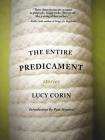 The Entire Predicament By Lucy Corin, Pam Houston (Introduction by) Cover Image