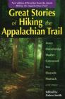Great Stories of Hiking the Appalachian Trail: New Edition of Favorites from the Classic Hiking the Appalachian Trail Cover Image