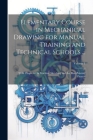 Elementary Course in Mechanical Drawing for Manual Training and Technical Schools ...: With Chapters On Machine Sketching and the Blue-Printing Proces By Anonymous Cover Image
