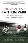The Ghosts of Cathkin Park: The Inside Story of Third Lanark's Demise Cover Image