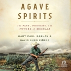 Agave Spirits: The Past, Present, and Future of Mezcals By David Suro Pinera, Gary Paul Nabhan, Adi Cabral (Read by) Cover Image