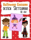 Halloween Costume Design Sketchbook For Kids: With Girl And Boy Fashion Figure Templates By St St Sandwitch Cover Image