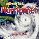 What Is a Hurricane? By Robin Johnson Cover Image