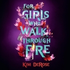 For Girls Who Walk Through Fire Cover Image