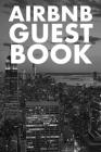 Airbnb Guest Book: Guest Reviews for Airbnb, Homeaway, Bookings, Hotels, Cafe, B&b, Motel - Feedback & Reviews from Guests, 100 Page. Gre By David Duffy Cover Image