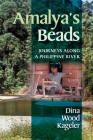 Amalya's Beads: Journeys Along a Philippine River By Dina Wood Kageler Cover Image