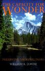 The Capacity for Wonder: Preserving National Parks By William Lowry Cover Image
